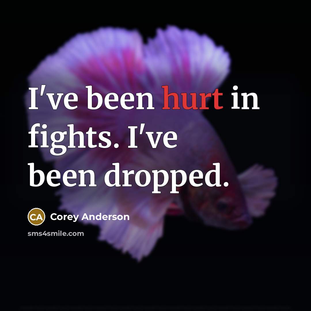 “I've been hurt in fights. I've been dropped.…” quote by Corey Anderson