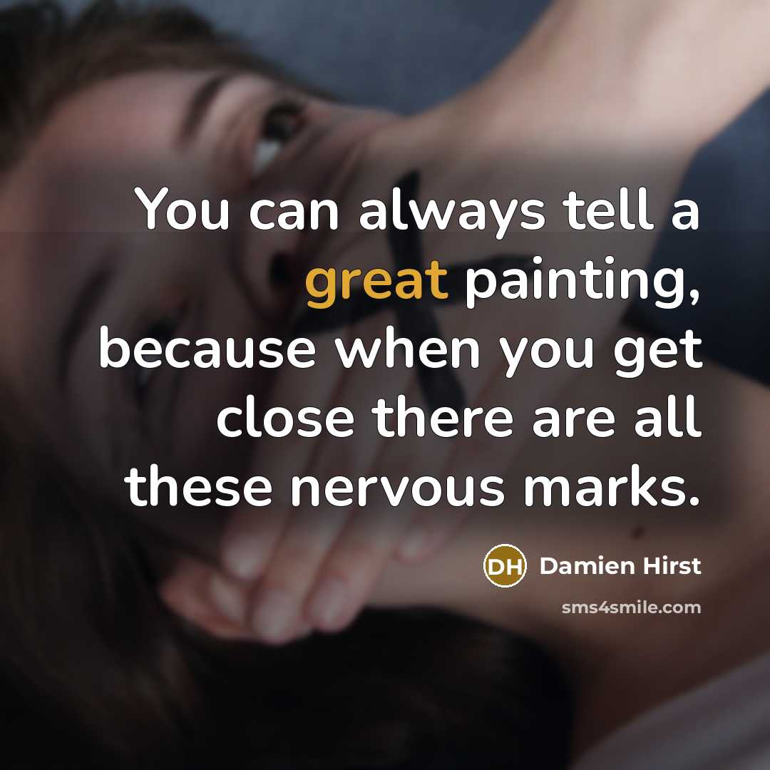 “You can always tell a great painting, because when you…” quote by Damien Hirst