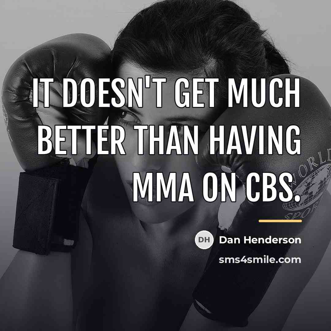 “It doesn't get much better than having MMA on CBS.…” quote by Dan Henderson