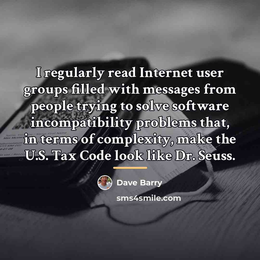 “I regularly read Internet user groups filled with messages from…” quote by Dave Barry