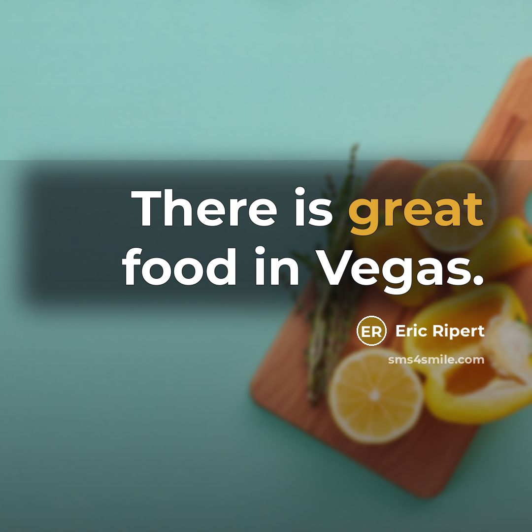 “There is great food in Vegas.…” quote by Eric Ripert