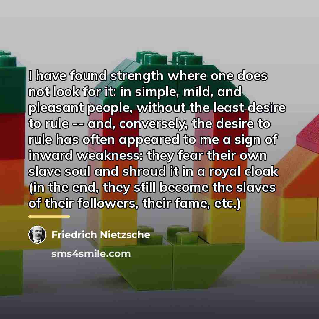 “I have found strength where one does not look for…” quote by Friedrich Nietzsche