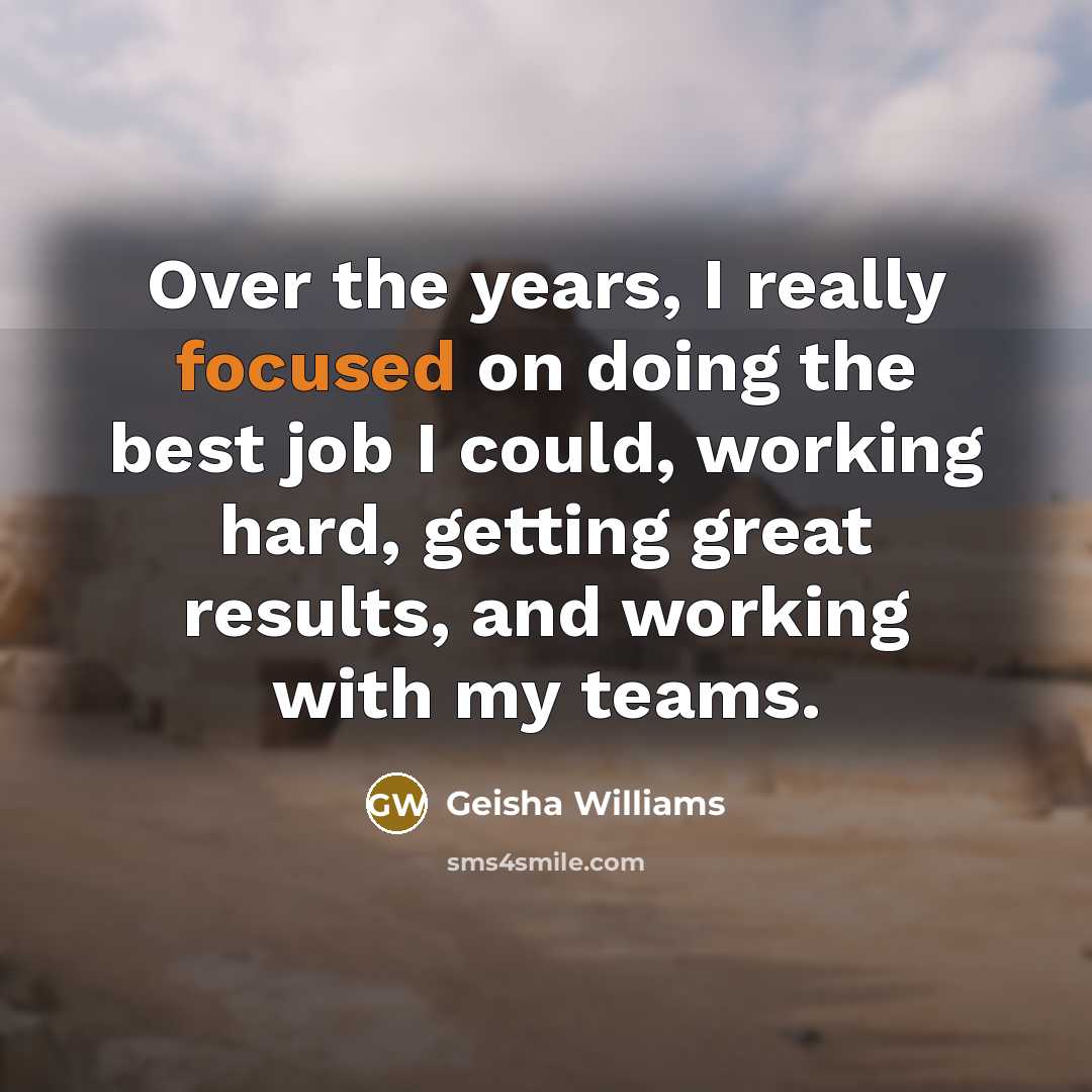 “Over the years, I really focused on doing the best…” quote by Geisha Williams