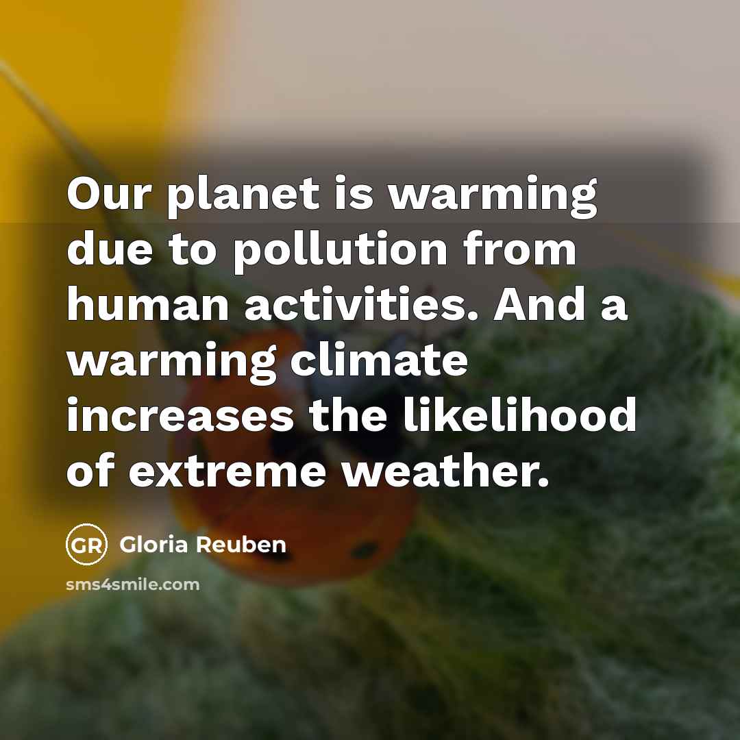 “Our planet is warming due to pollution from human activities.…” quote by Gloria Reuben