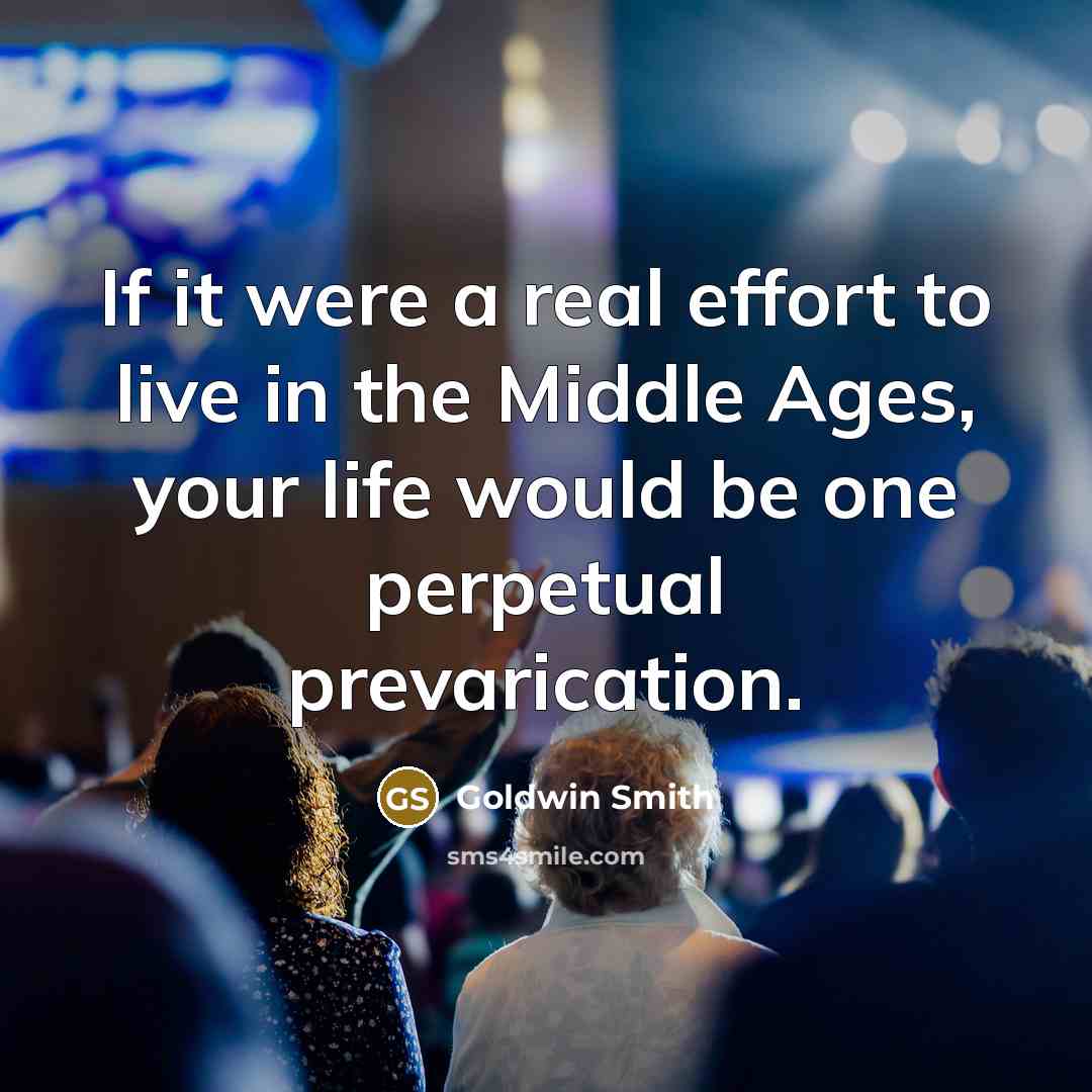 “If it were a real effort to live in the…” quote by Goldwin Smith