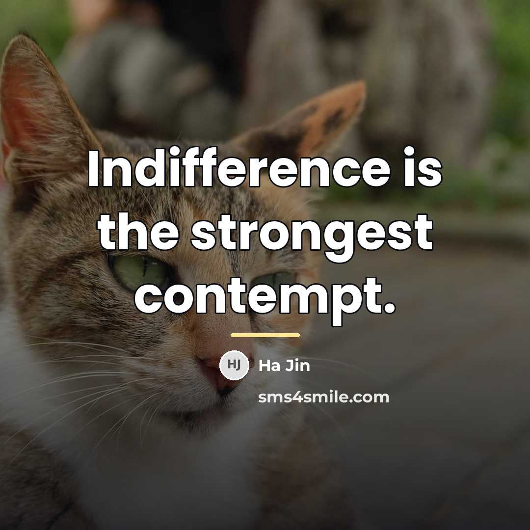 “Indifference is the strongest contempt.…” quote by Ha Jin