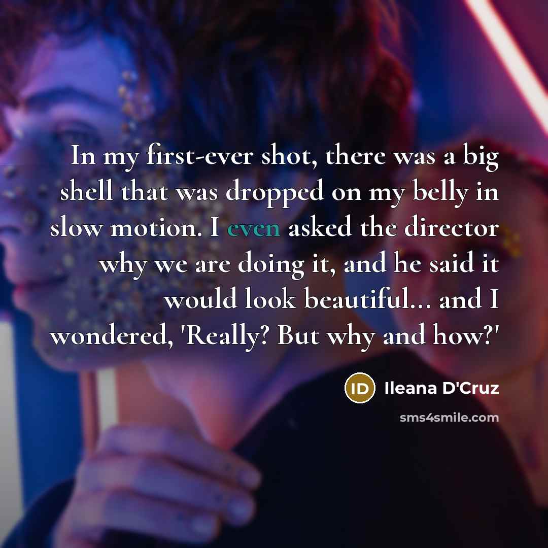 “In my first-ever shot, there was a big shell that…” quote by Ileana D'Cruz