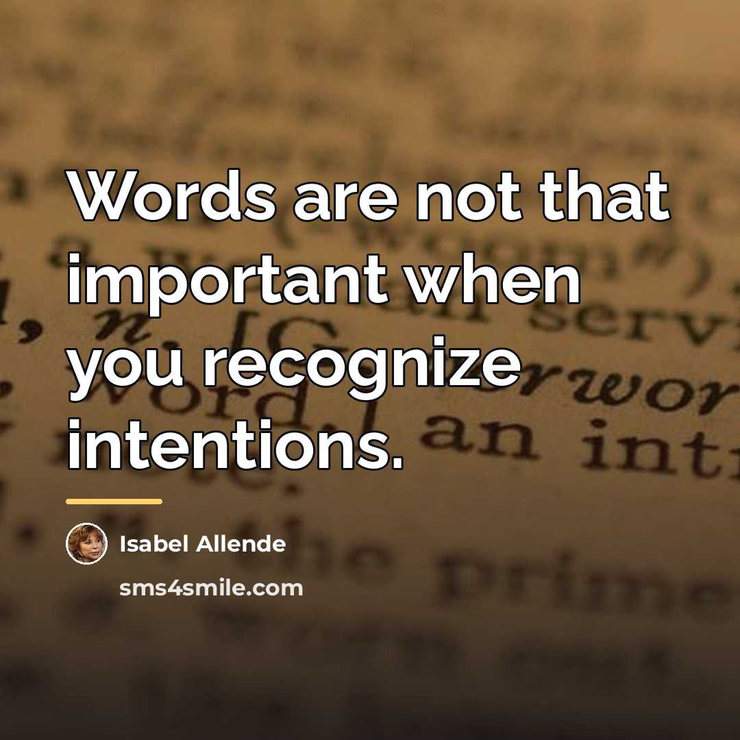 “Words are not that important when you recognize intentions.…” quote by Isabel Allende