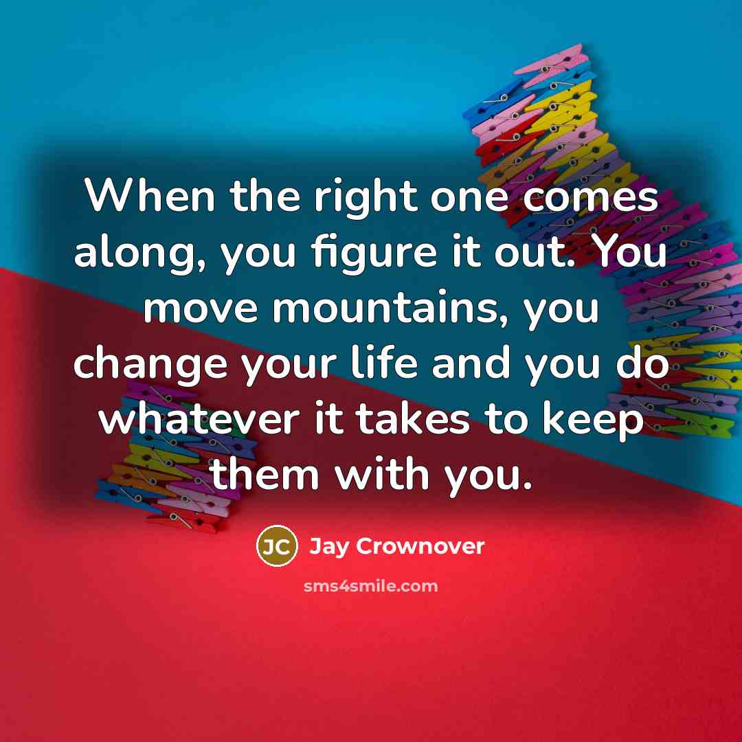 “When the right one comes along, you figure it out.…” quote by Jay Crownover
