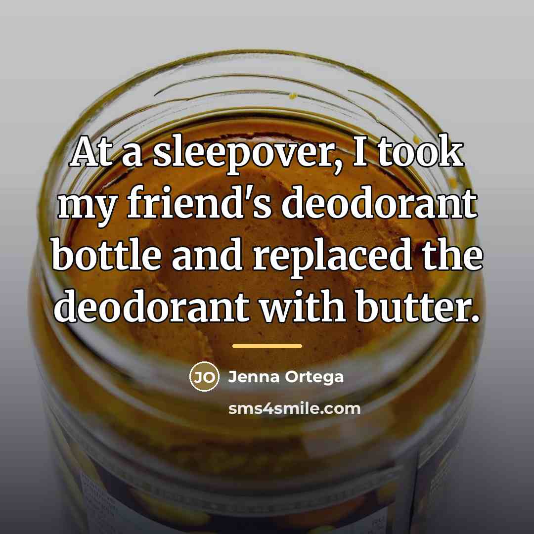 “At a sleepover, I took my friend's deodorant bottle and…” quote by Jenna Ortega