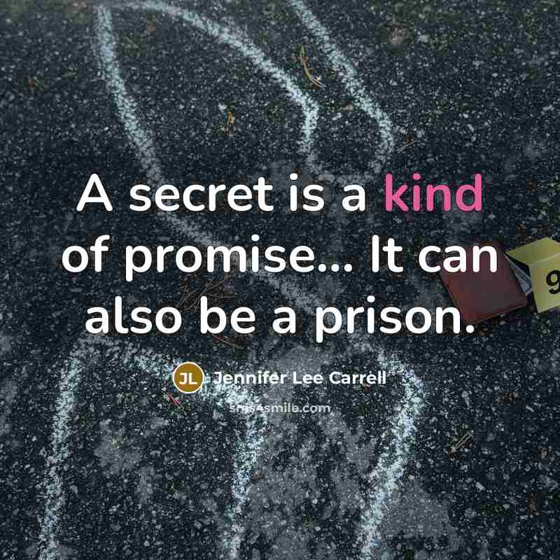 “A secret is a kind of promise.... It can also…” quote by Jennifer Lee Carrell