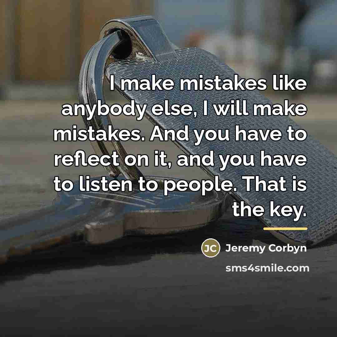 “I make mistakes like anybody else, I will make mistakes.…” quote by Jeremy Corbyn