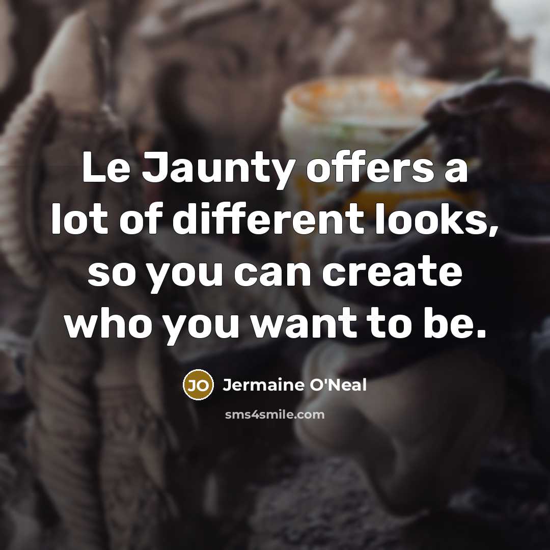“Le Jaunty offers a lot of different looks, so you…” quote by Jermaine O'Neal