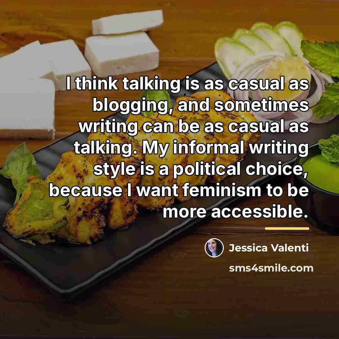 “I think talking is as casual as blogging, and sometimes…” quote by Jessica Valenti