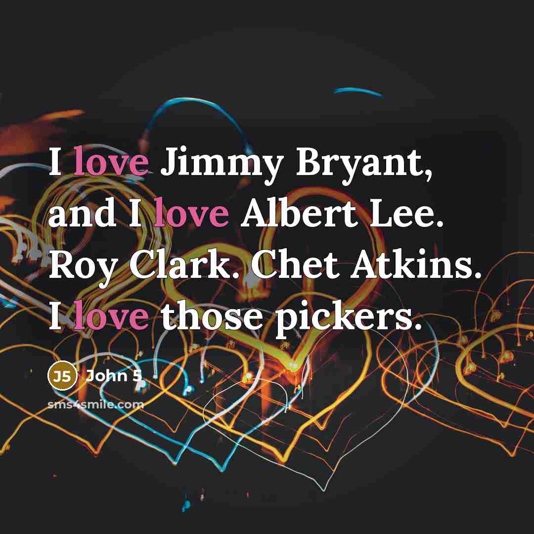 “I love Jimmy Bryant, and I love Albert Lee. Roy…” quote by John 5