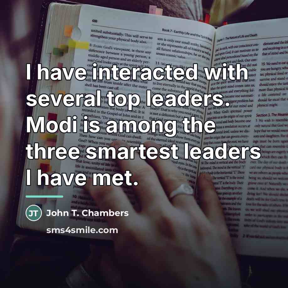 “I have interacted with several top leaders. Modi is among…” quote by John T. Chambers