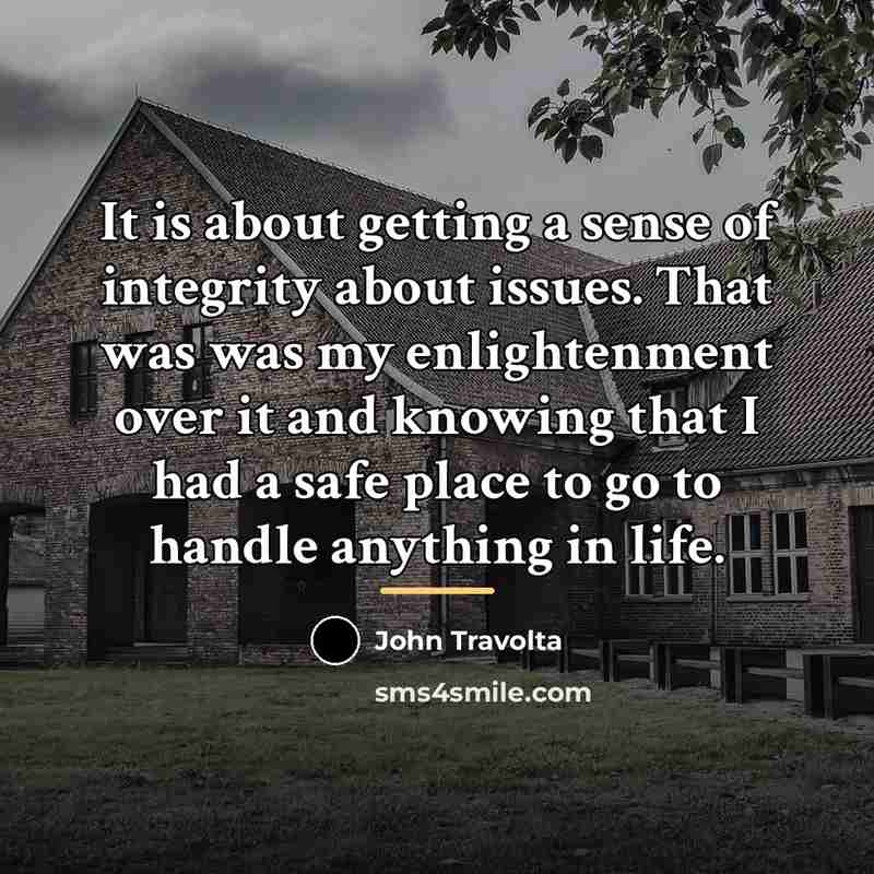 “It is about getting a sense of integrity about issues.…” quote by John Travolta