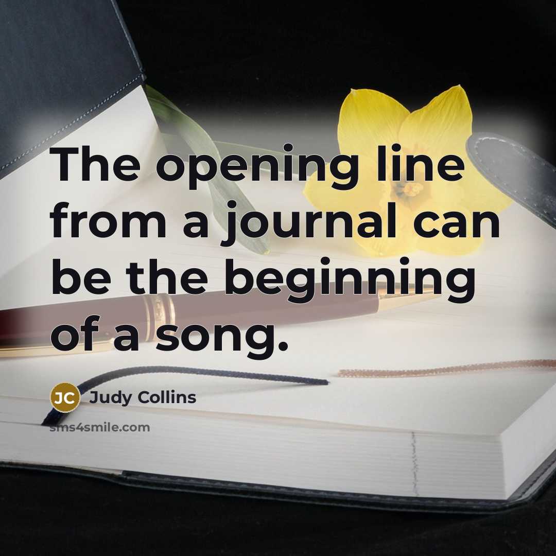 “The opening line from a journal can be the beginning…” quote by Judy Collins