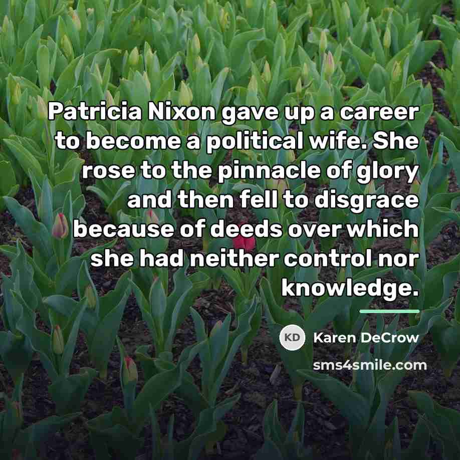 “Patricia Nixon gave up a career to become a political…” quote by Karen DeCrow