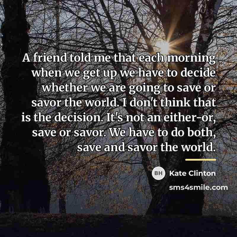 “A friend told me that each morning when we get…” quote by Kate Clinton