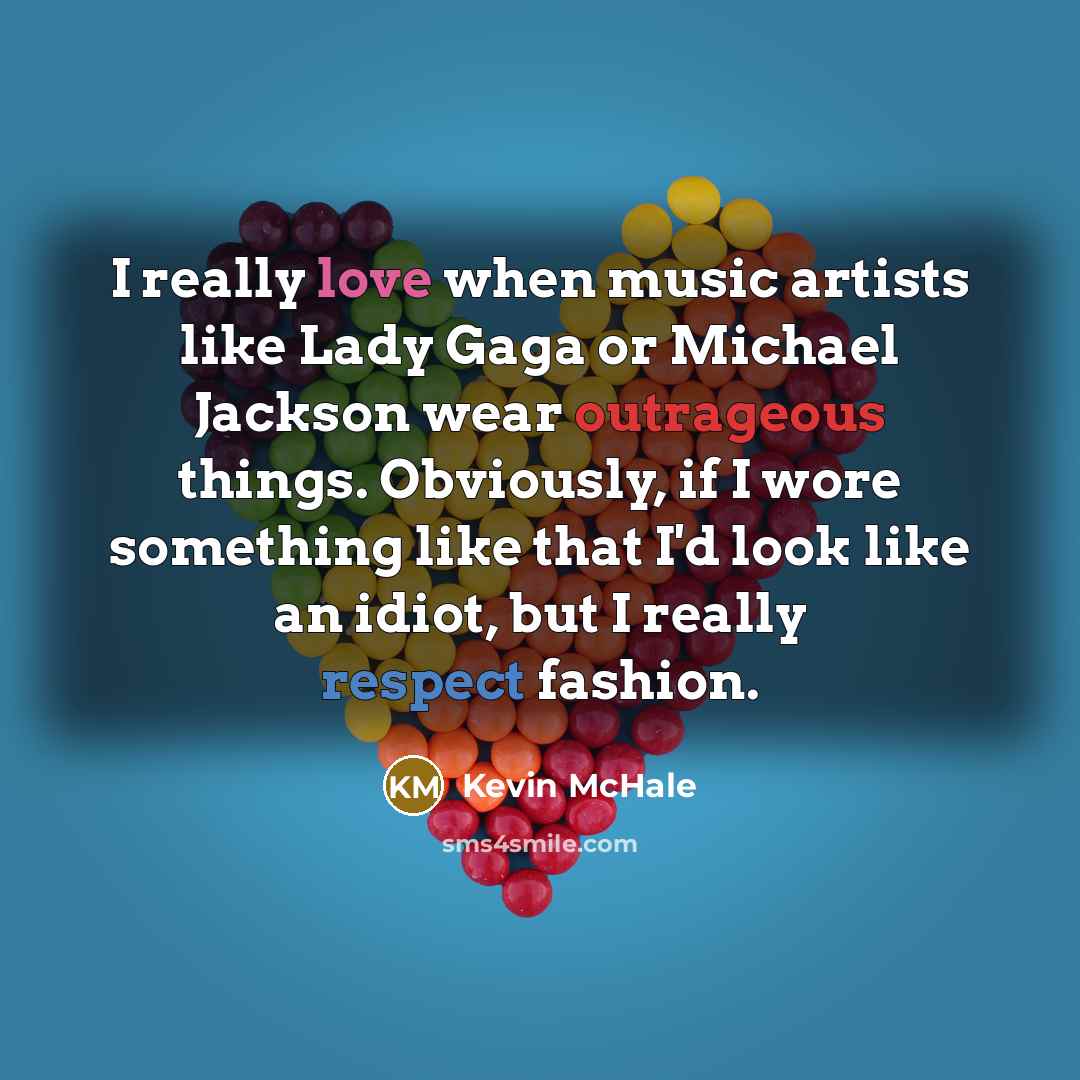 “I really love when music artists like Lady Gaga or…” quote by Kevin McHale