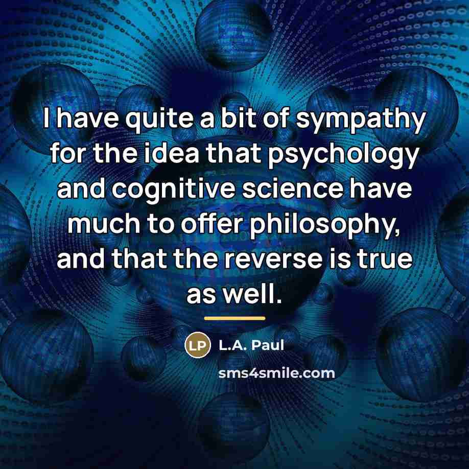 “I have quite a bit of sympathy for the idea…” quote by L.A. Paul