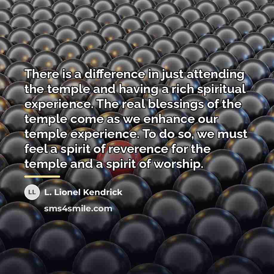 “There is a difference in just attending the temple and…” quote by L. Lionel Kendrick