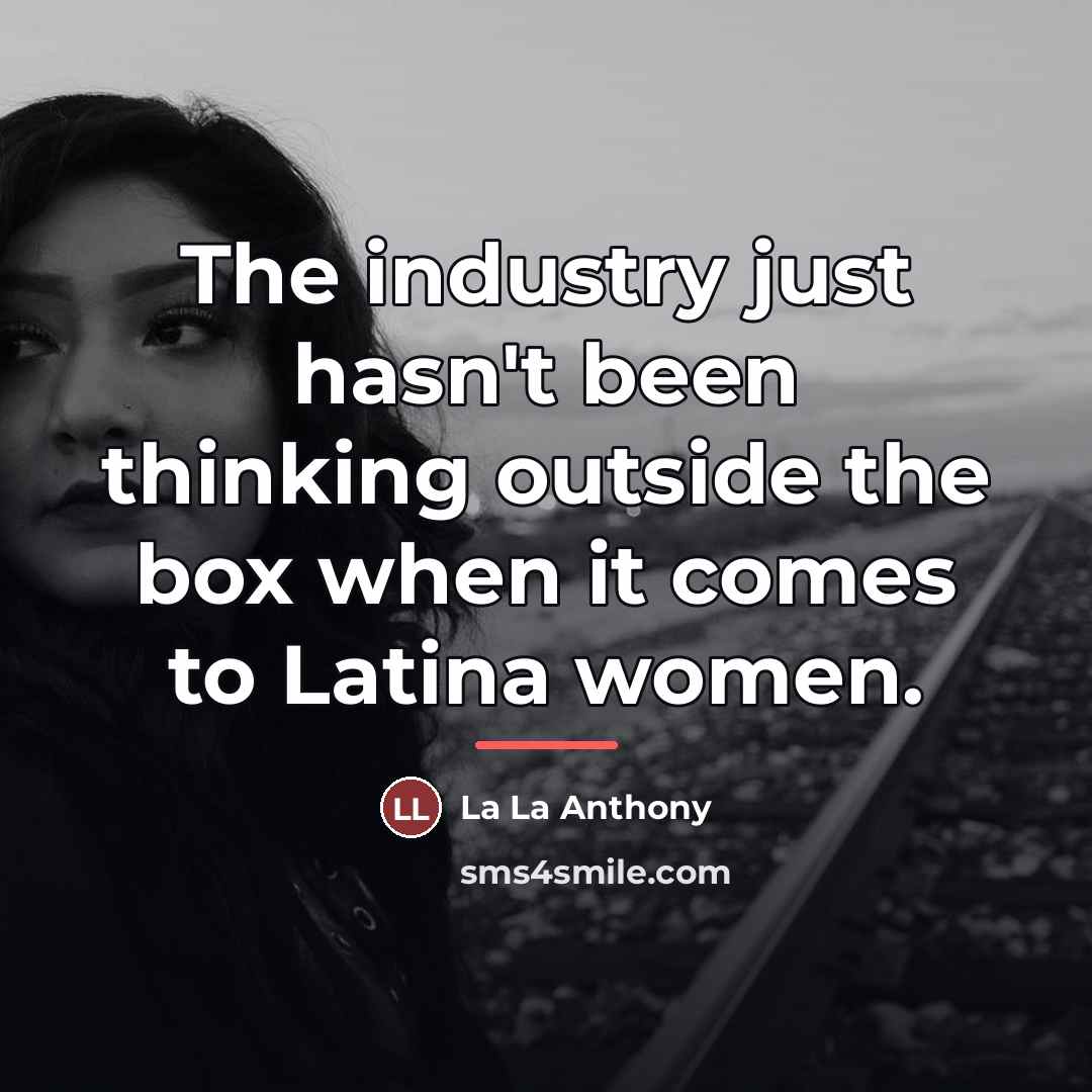 “The industry just hasn't been thinking outside the box when…” quote by La La Anthony
