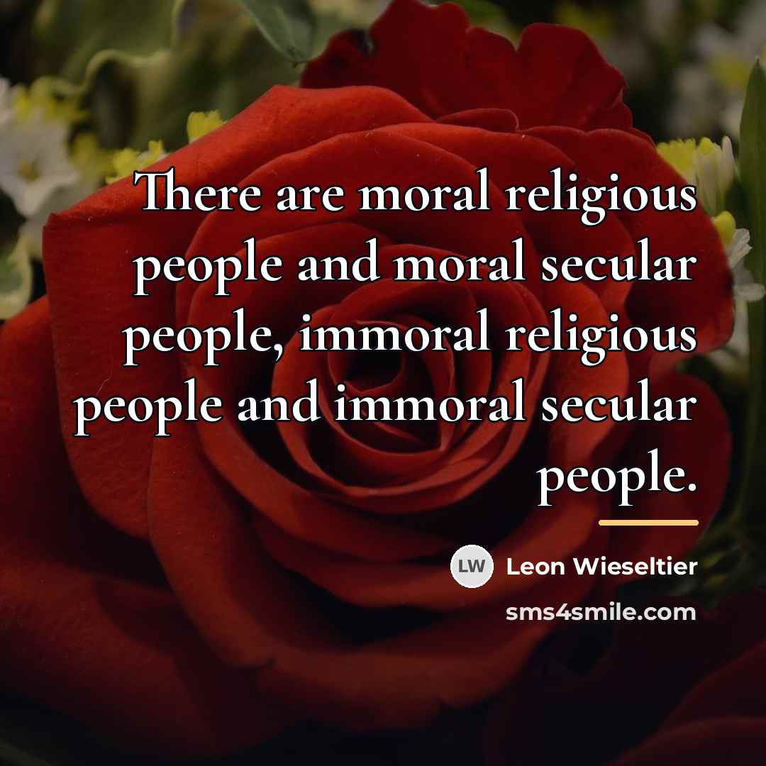 “There are moral religious people and moral secular people, immoral…” quote by Leon Wieseltier