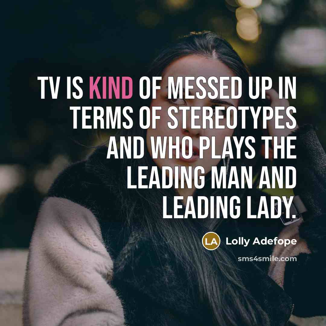 “TV is kind of messed up in terms of stereotypes…” quote by Lolly Adefope