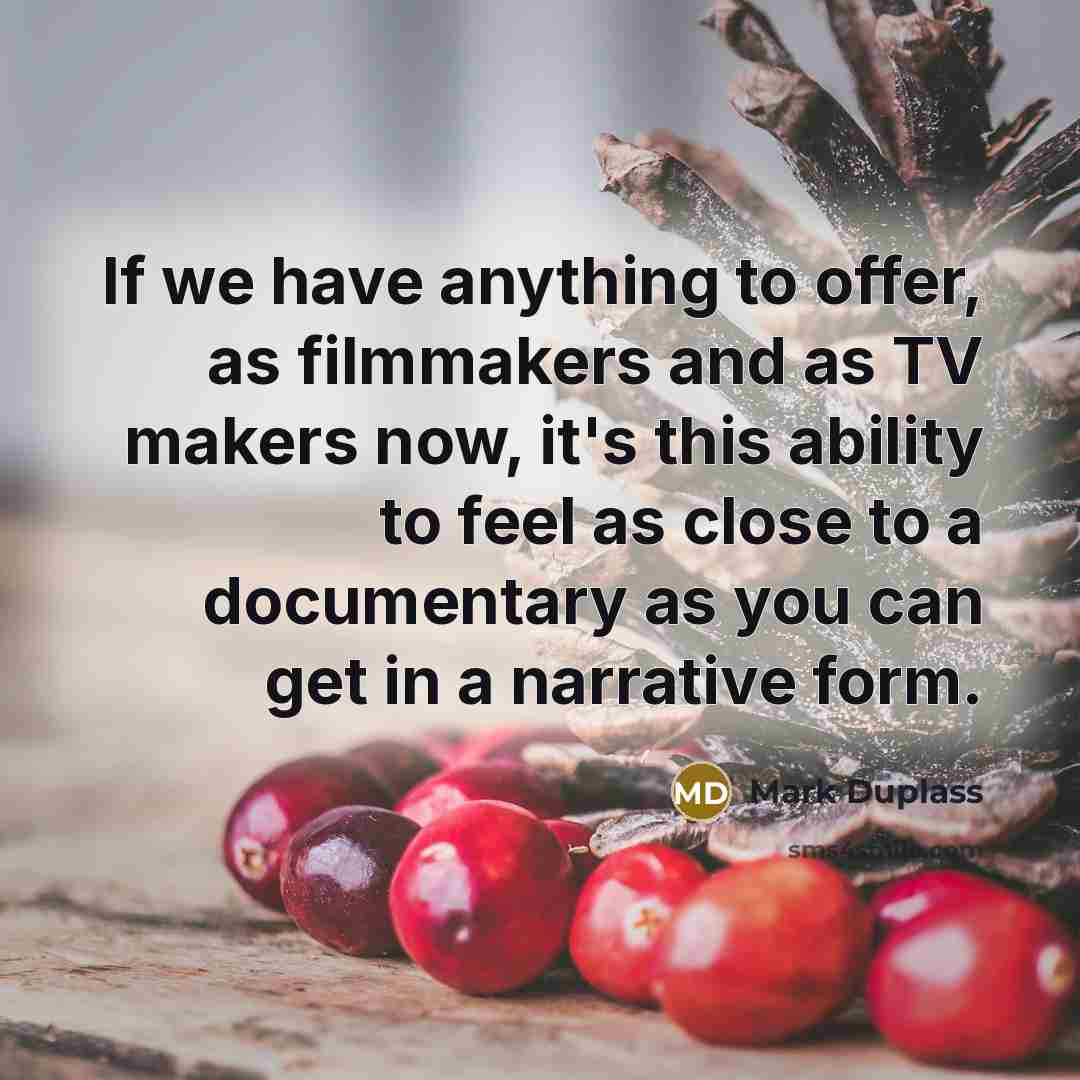 “If we have anything to offer, as filmmakers and as…” quote by Mark Duplass