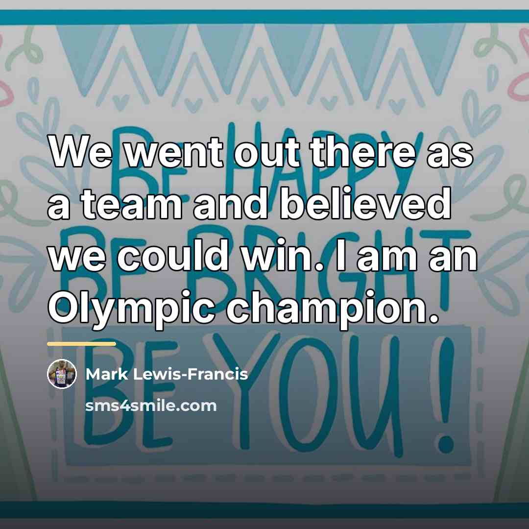 “We went out there as a team and believed we…” quote by Mark Lewis-Francis
