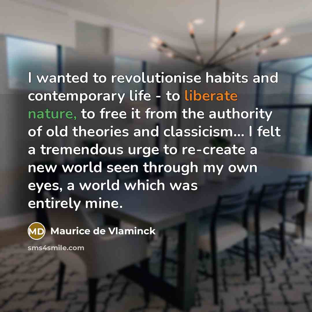 “I wanted to revolutionise habits and contemporary life - to…” quote by Maurice de Vlaminck