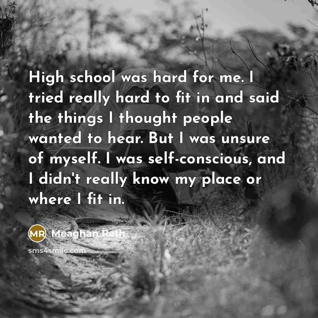 “High school was hard for me. I tried really hard…” quote by Meaghan Rath