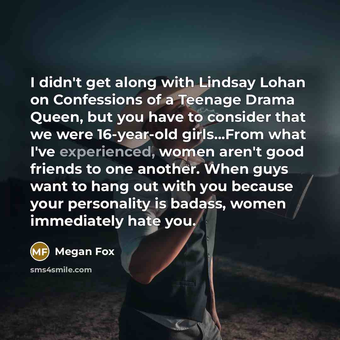 “I didn't get along with Lindsay Lohan on Confessions of…” quote by Megan Fox