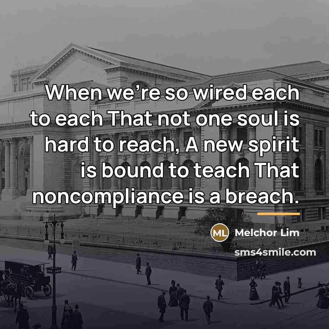“When we're so wired each to each That not one…” quote by Melchor Lim