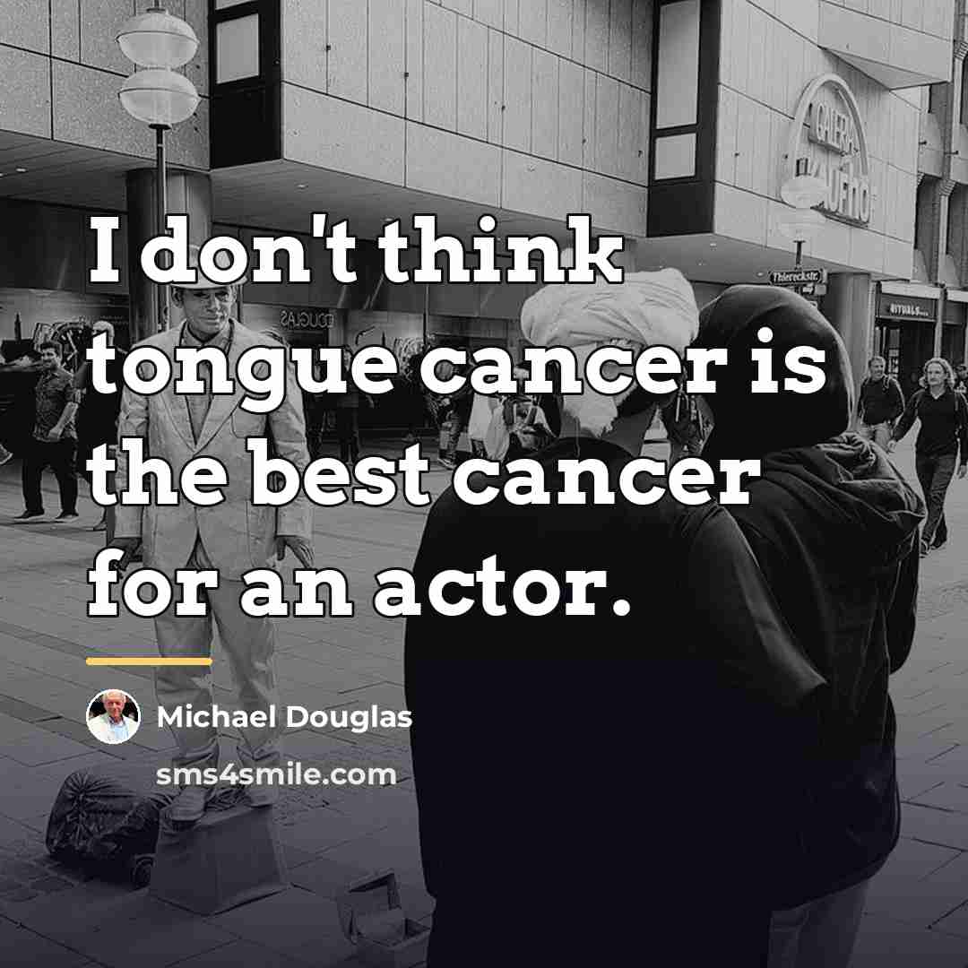 “I don't think tongue cancer is the best cancer for…” quote by Michael Douglas