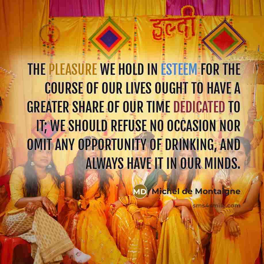 “The pleasure we hold in esteem for the course of…” quote by Michel de Montaigne