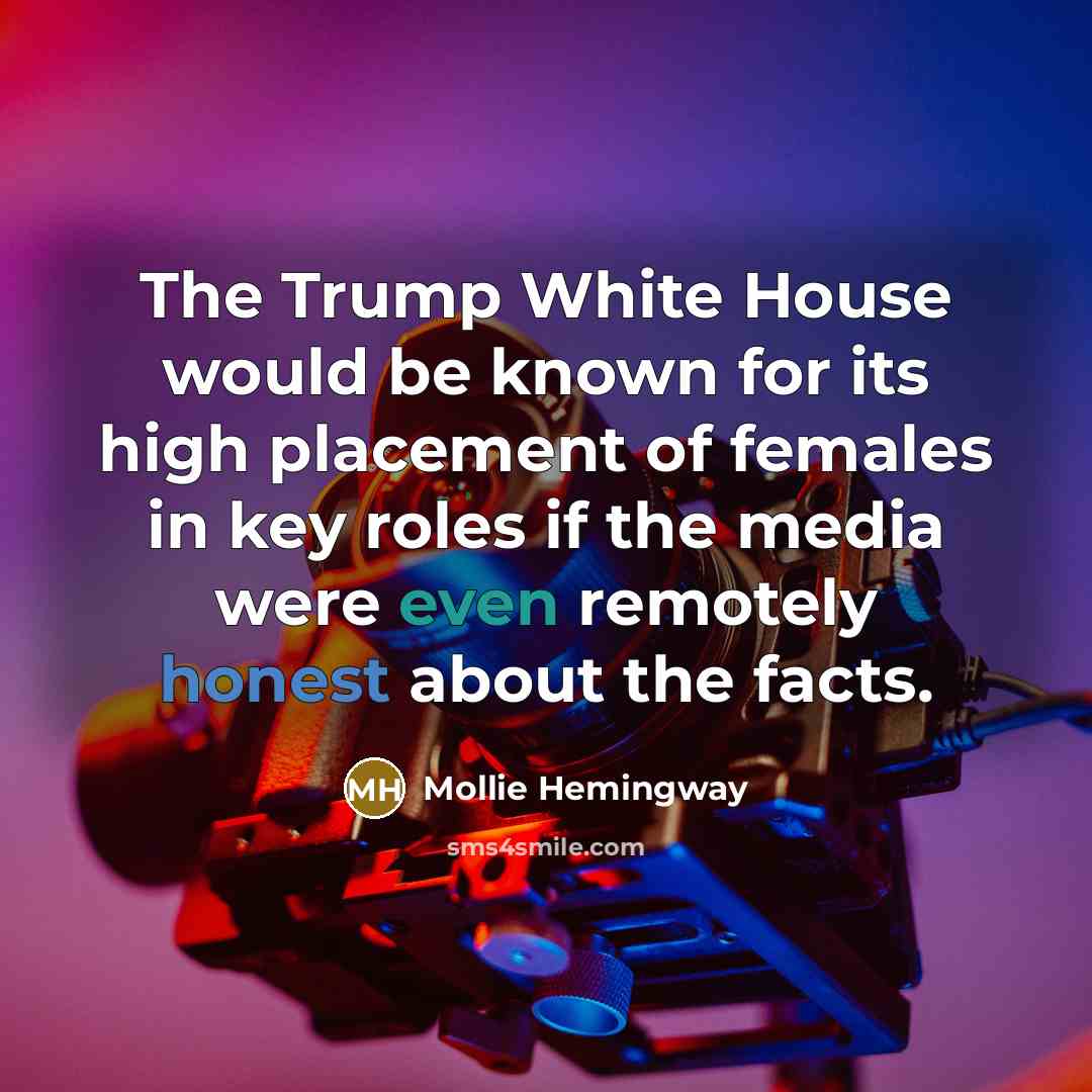 “The Trump White House would be known for its high…” quote by Mollie Hemingway