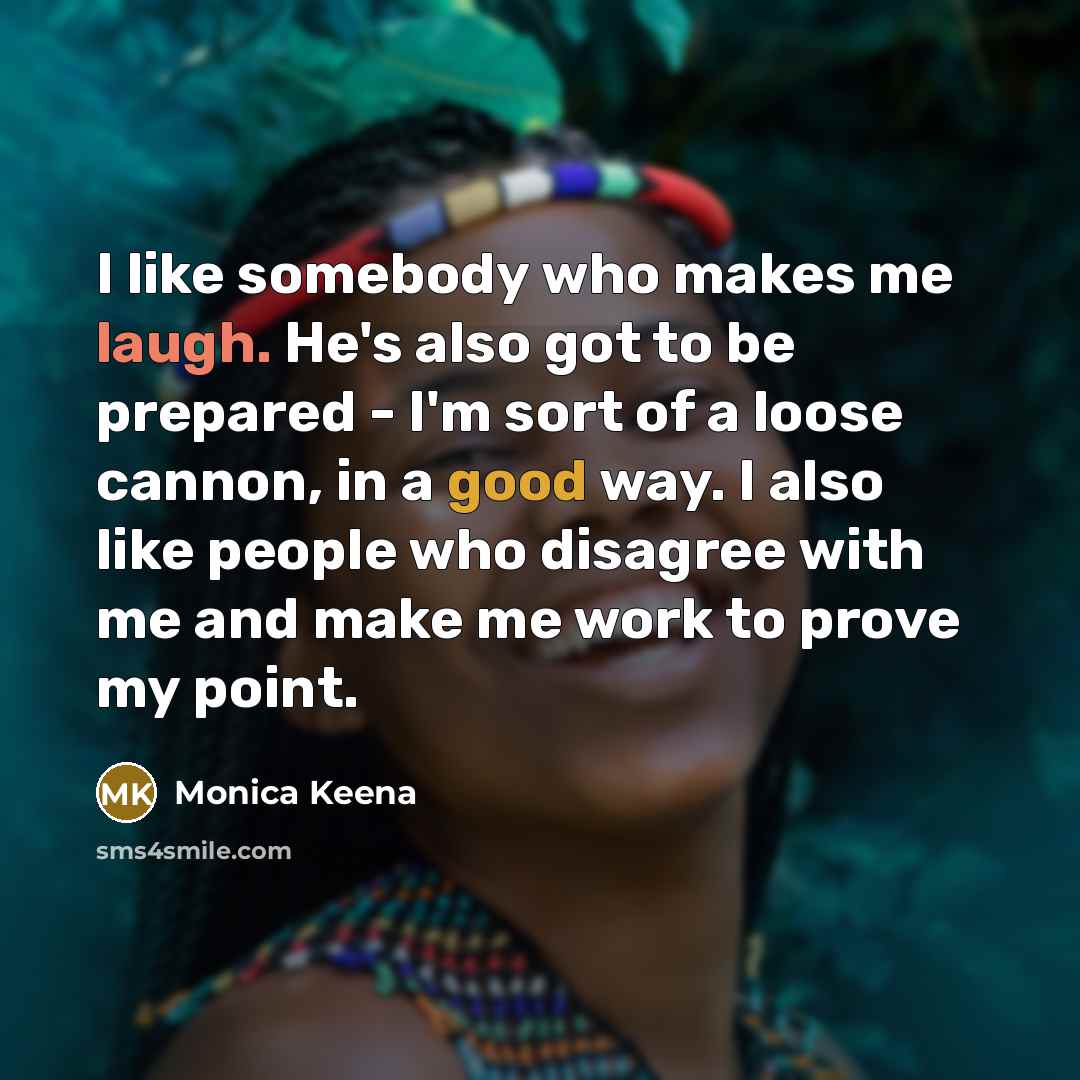 “I like somebody who makes me laugh. He's also got…” quote by Monica Keena