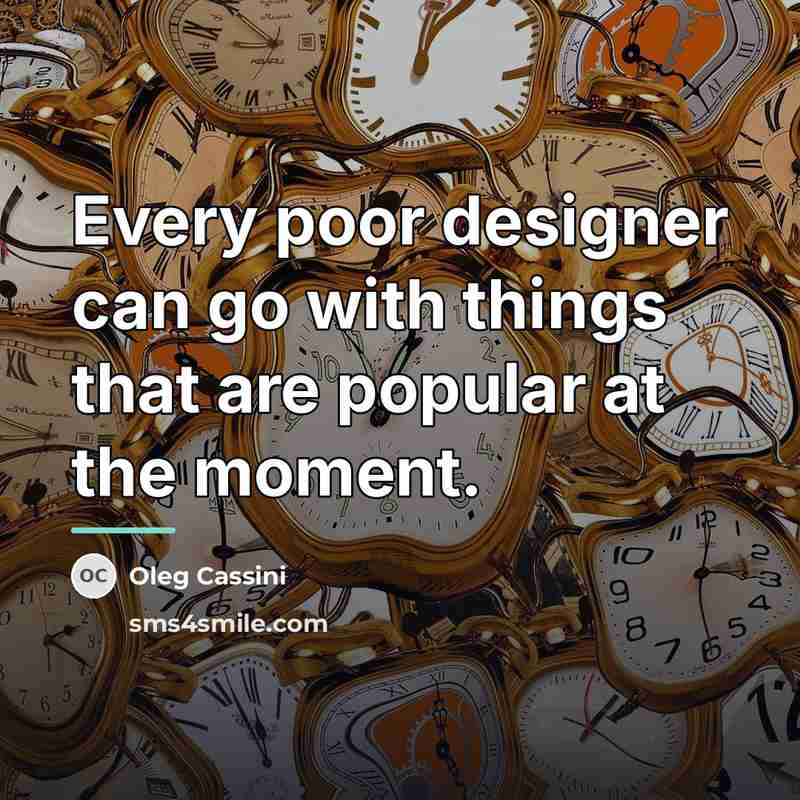 “Every poor designer can go with things that are popular…” quote by Oleg Cassini