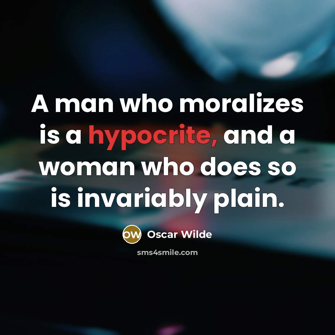 “A man who moralizes is a hypocrite, and a woman…” quote by Oscar Wilde