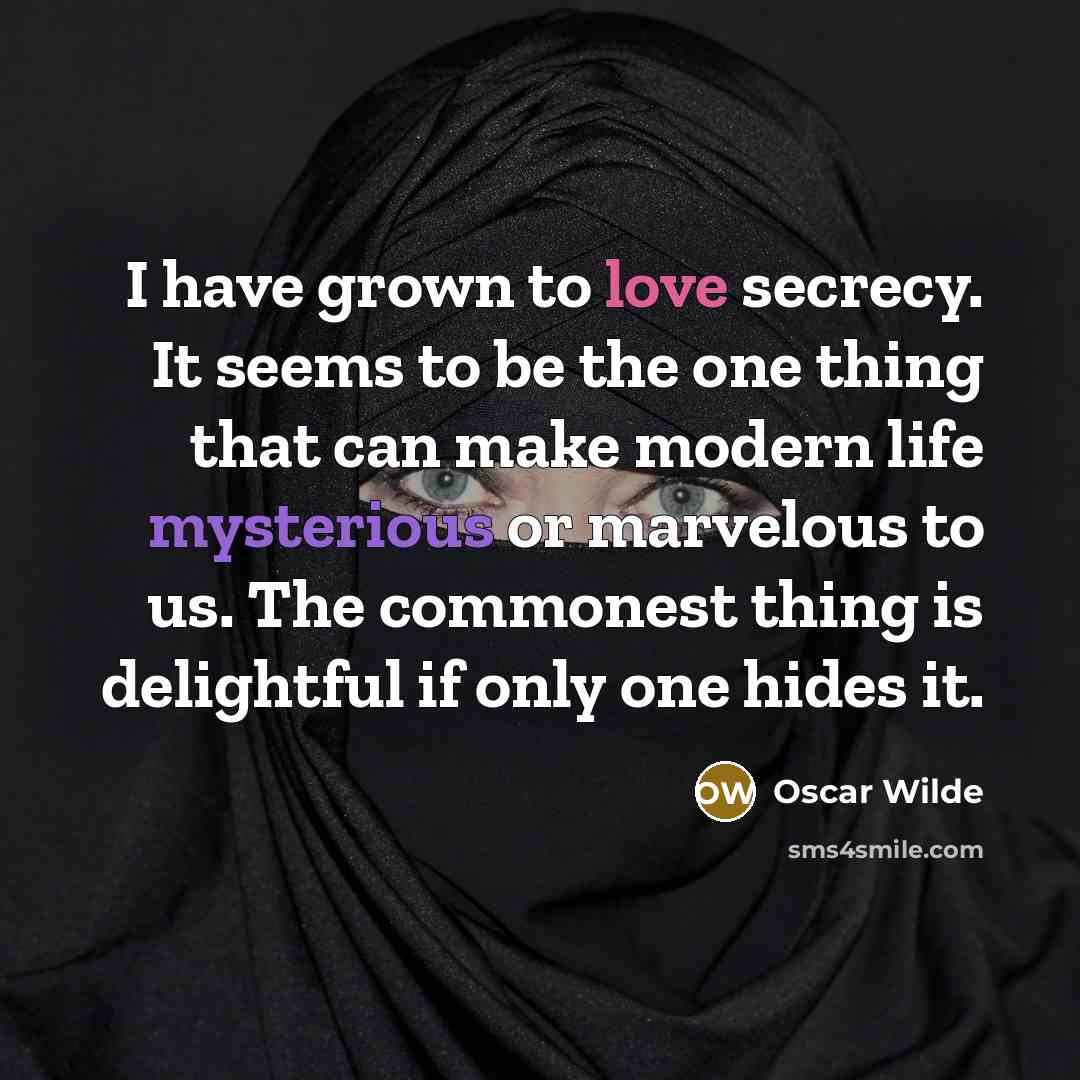 “I have grown to love secrecy. It seems to be…” quote by Oscar Wilde