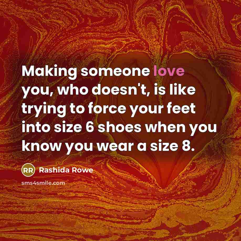 “Making someone love you, who doesn't, is like trying to…” quote by Rashida Rowe