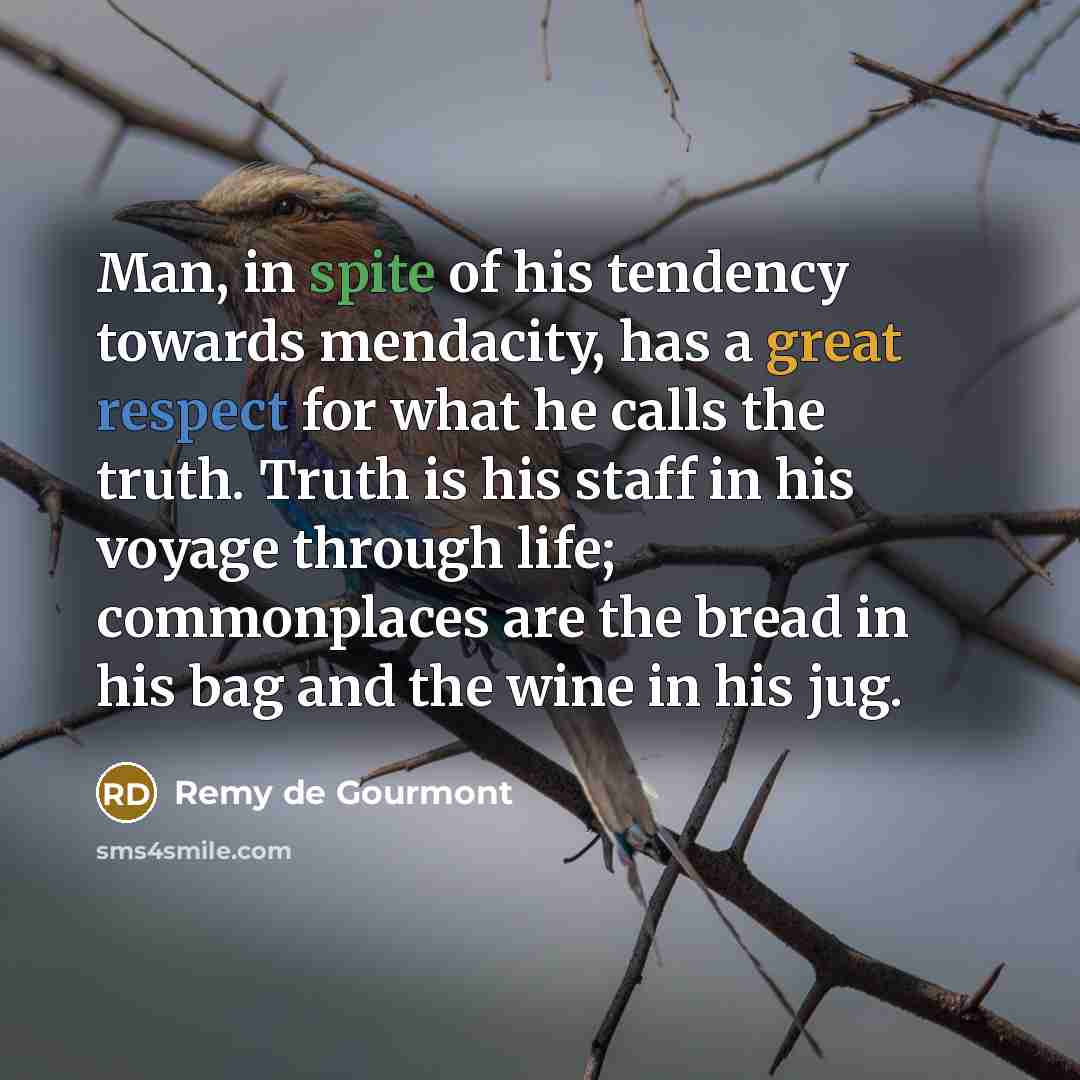 “Man, in spite of his tendency towards mendacity, has a…” quote by Remy de Gourmont