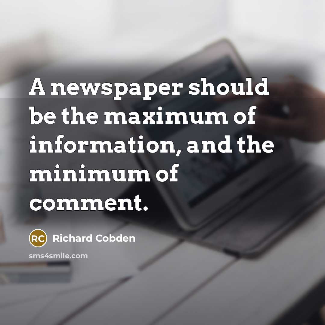 “A newspaper should be the maximum of information, and the…” quote by Richard Cobden