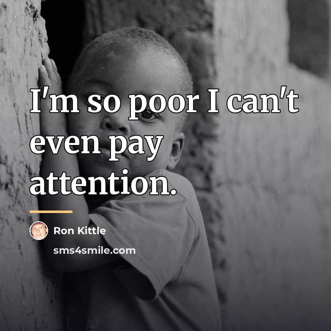 “I'm so poor I can't even pay attention.…” quote by Ron Kittle