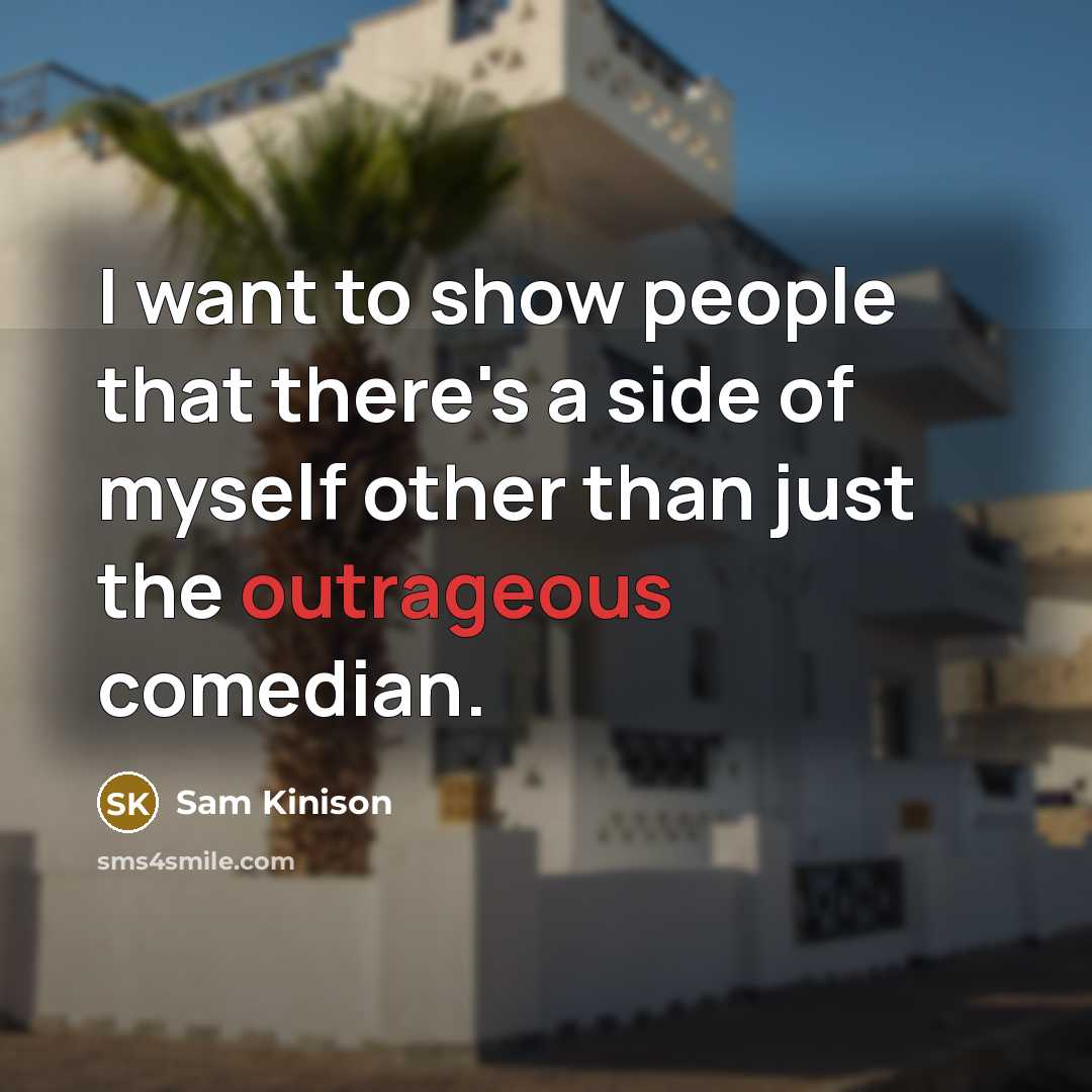 “I want to show people that there's a side of…” quote by Sam Kinison