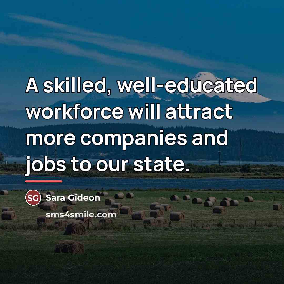 “A skilled, well-educated workforce will attract more companies and jobs…” quote by Sara Gideon
