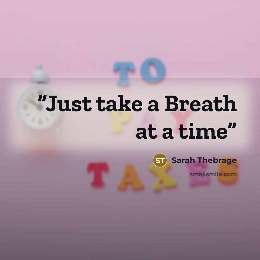 “Just take a Breath at a time” quote by Sarah Thebrage
